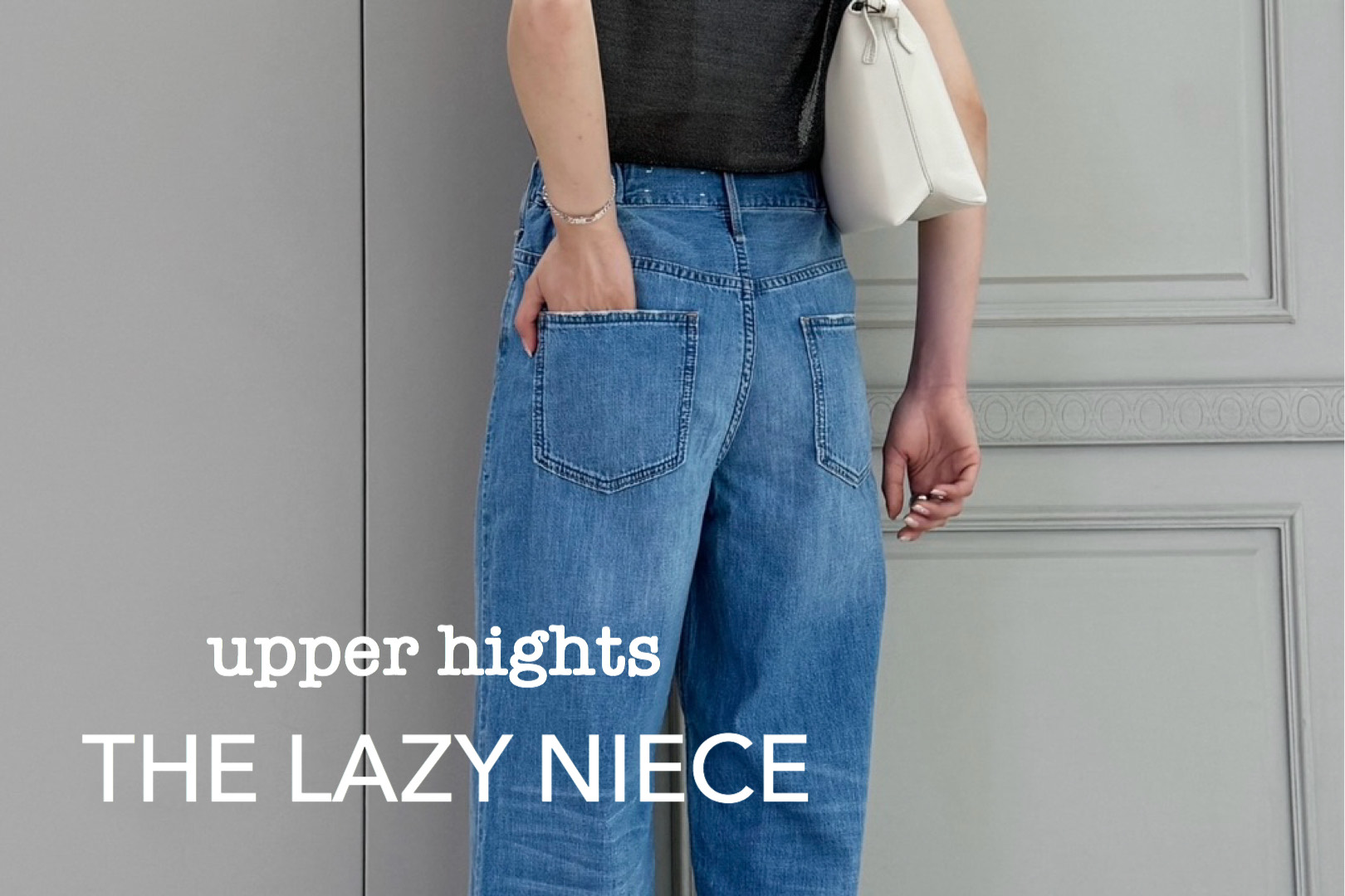 NEW ARRIVAL】upper hights(アッパーハイツ) THE LAZY NIECE – GINZA 